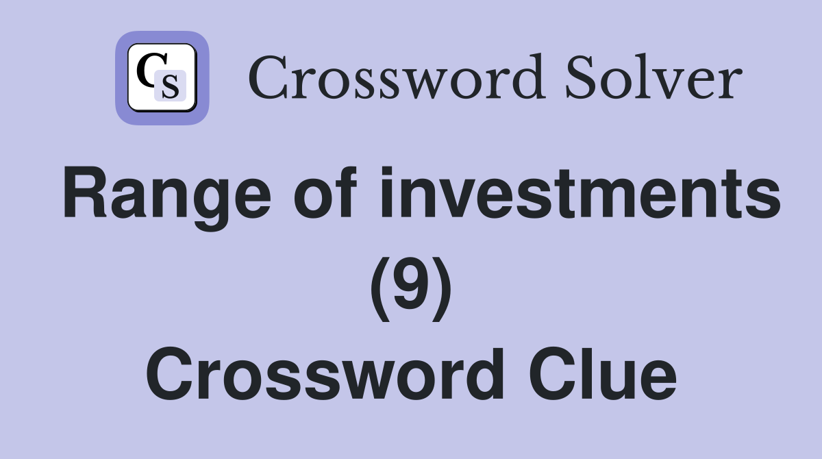 Range of investments (9) Crossword Clue
