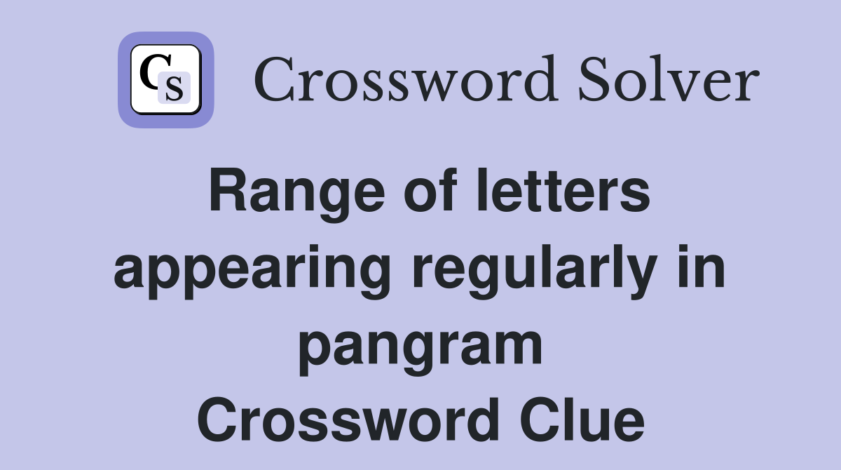 Range of letters appearing regularly in pangram Crossword Clue