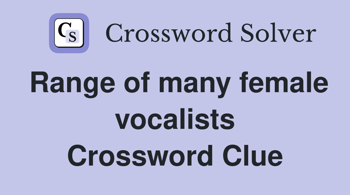 Range of many female vocalists Crossword Clue