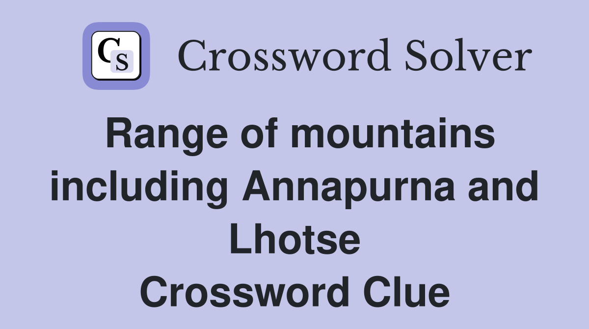 Range of mountains including Annapurna and Lhotse Crossword Clue