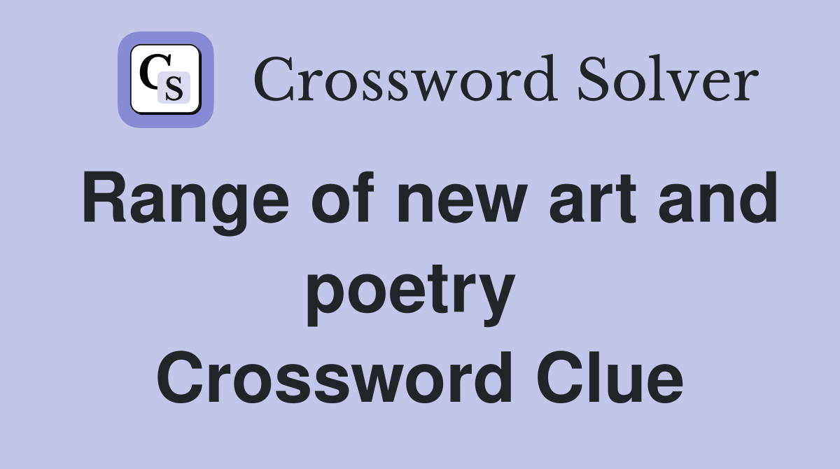 Range of new art and poetry  Crossword Clue