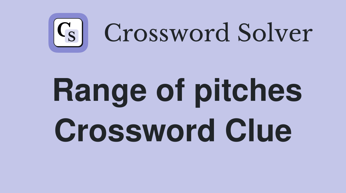 Range of pitches Crossword Clue