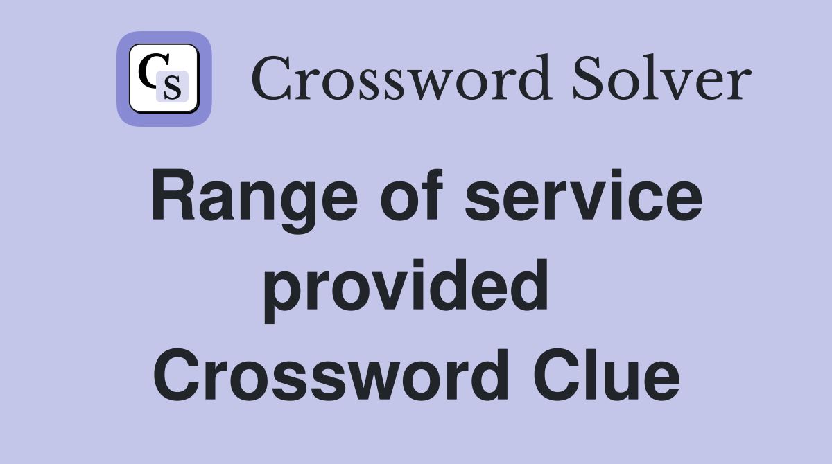 Range of service provided  Crossword Clue