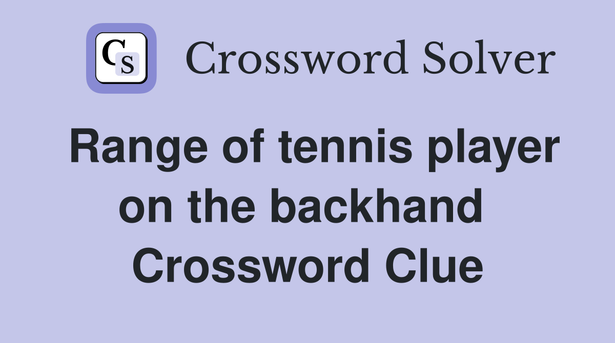 Range of tennis player on the backhand  Crossword Clue