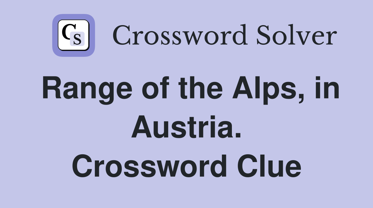 Range of the Alps, in Austria. Crossword Clue