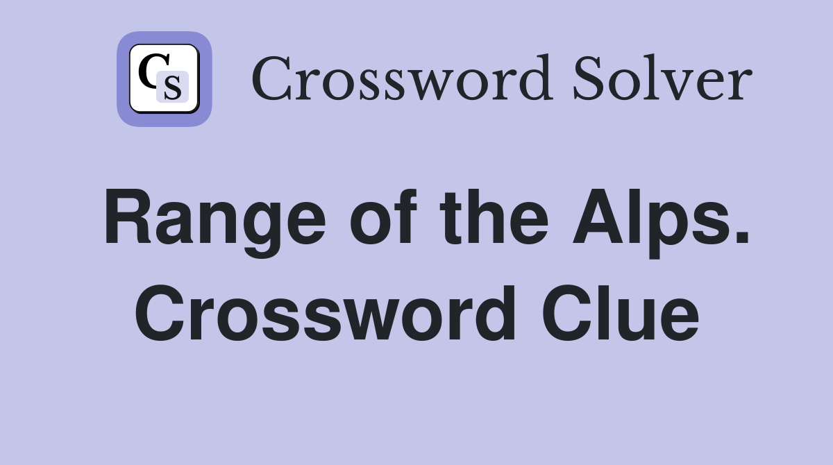 Range of the Alps. Crossword Clue