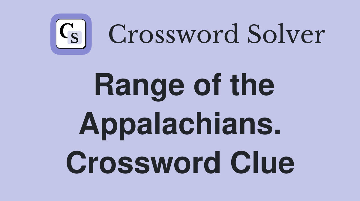 Range of the Appalachians. Crossword Clue