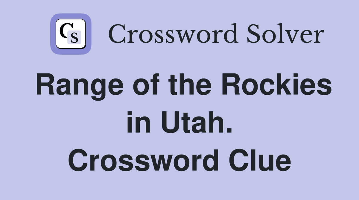 Range of the Rockies in Utah. Crossword Clue