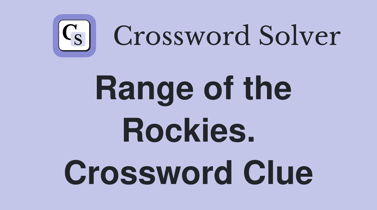 Range of the Rockies. Crossword Clue