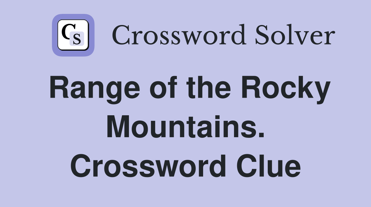 Range of the Rocky Mountains. Crossword Clue