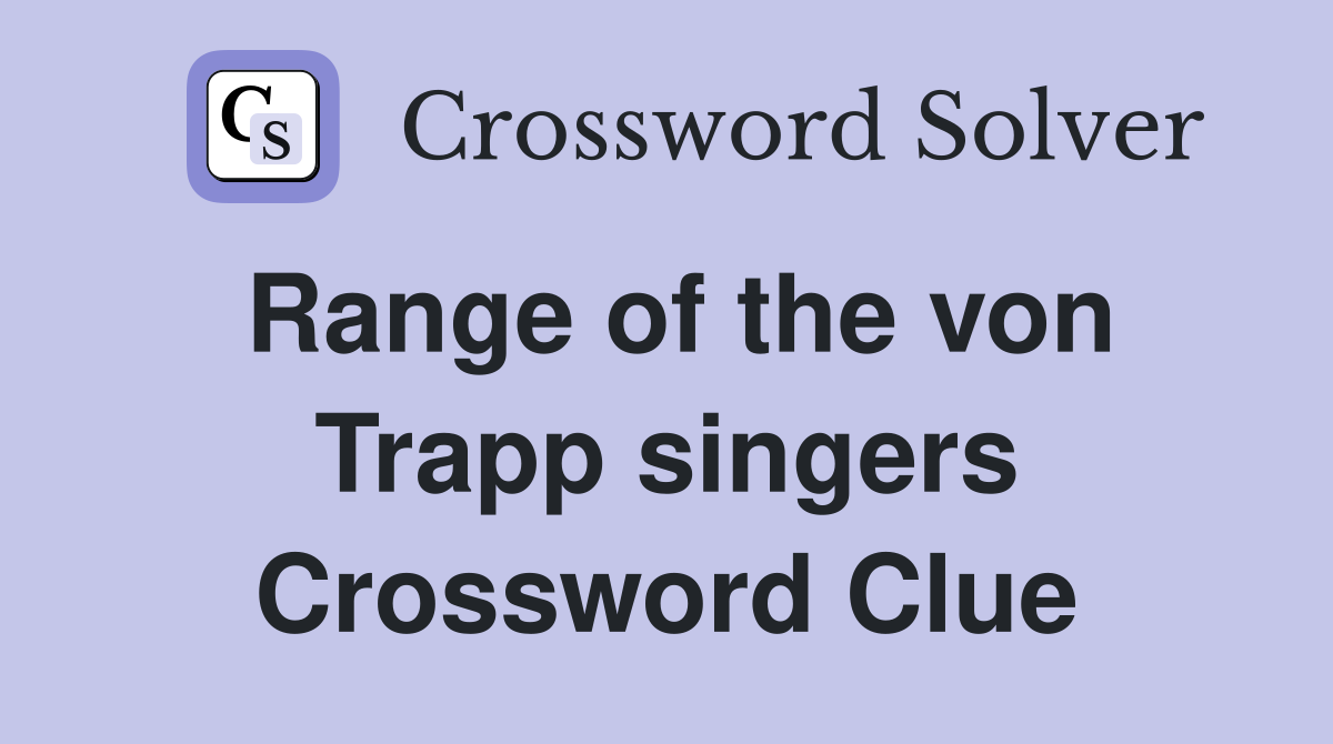 Range of the von Trapp singers Crossword Clue