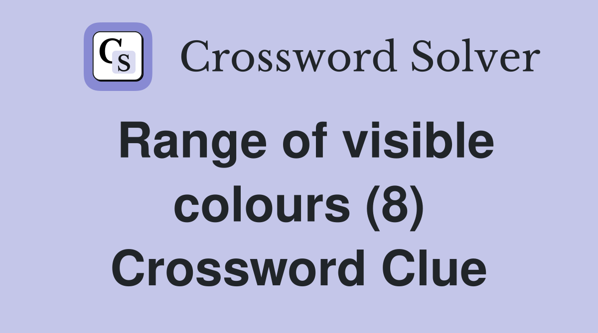 Range of visible colours (8) Crossword Clue