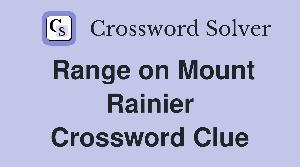 Range on Mount Rainier Crossword Clue