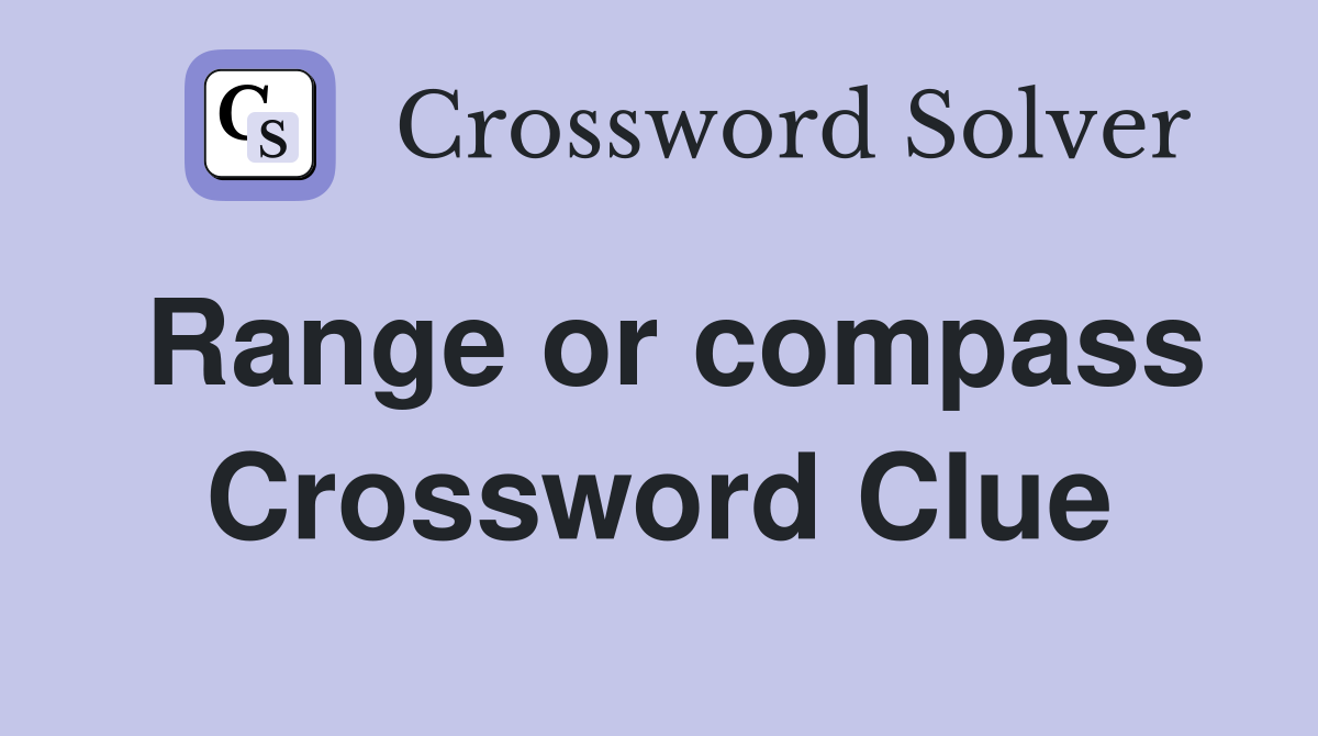 Range or compass Crossword Clue