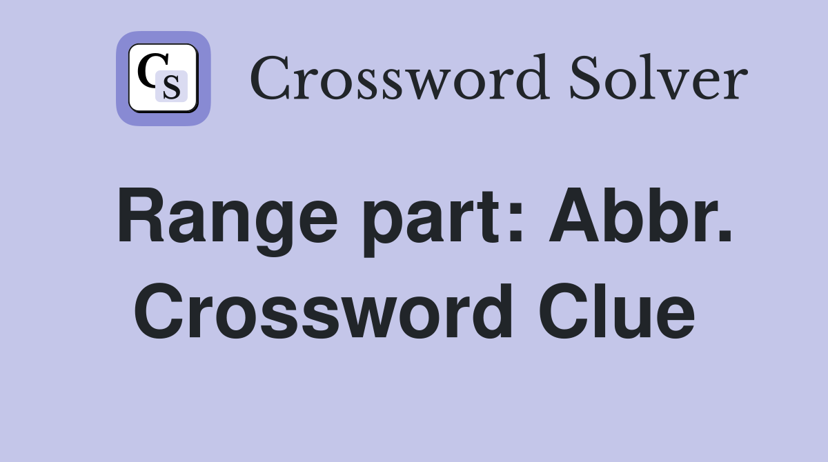 Range part: Abbr. Crossword Clue