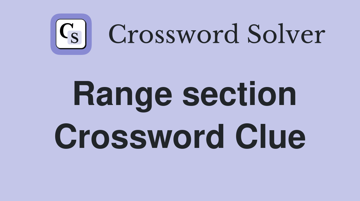 Range section Crossword Clue