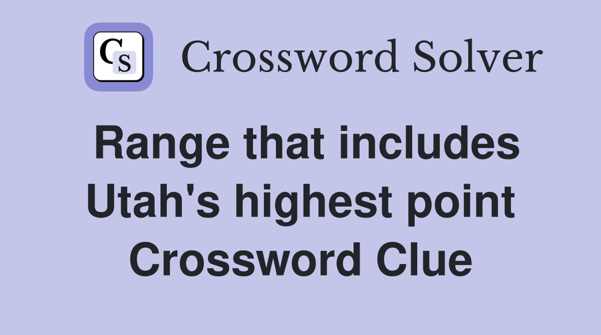 Range that includes Utah's highest point Crossword Clue