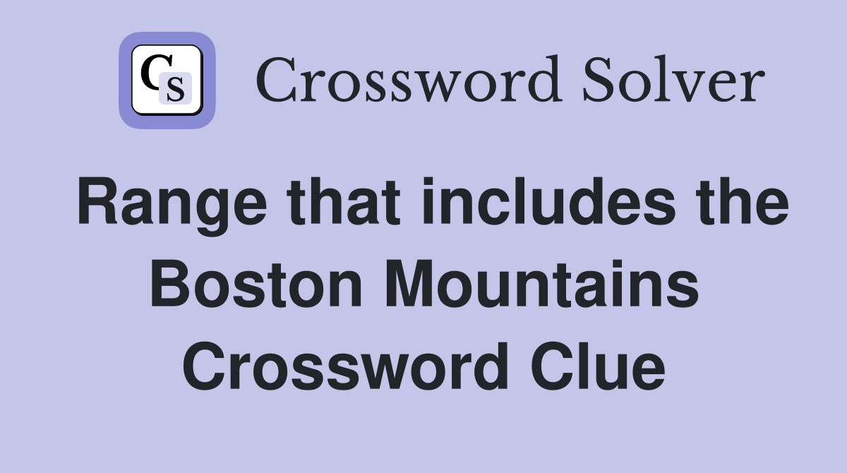Range that includes the Boston Mountains Crossword Clue