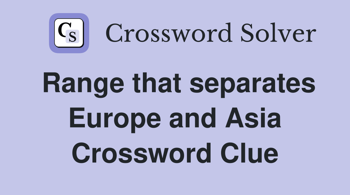 Range that separates Europe and Asia Crossword Clue