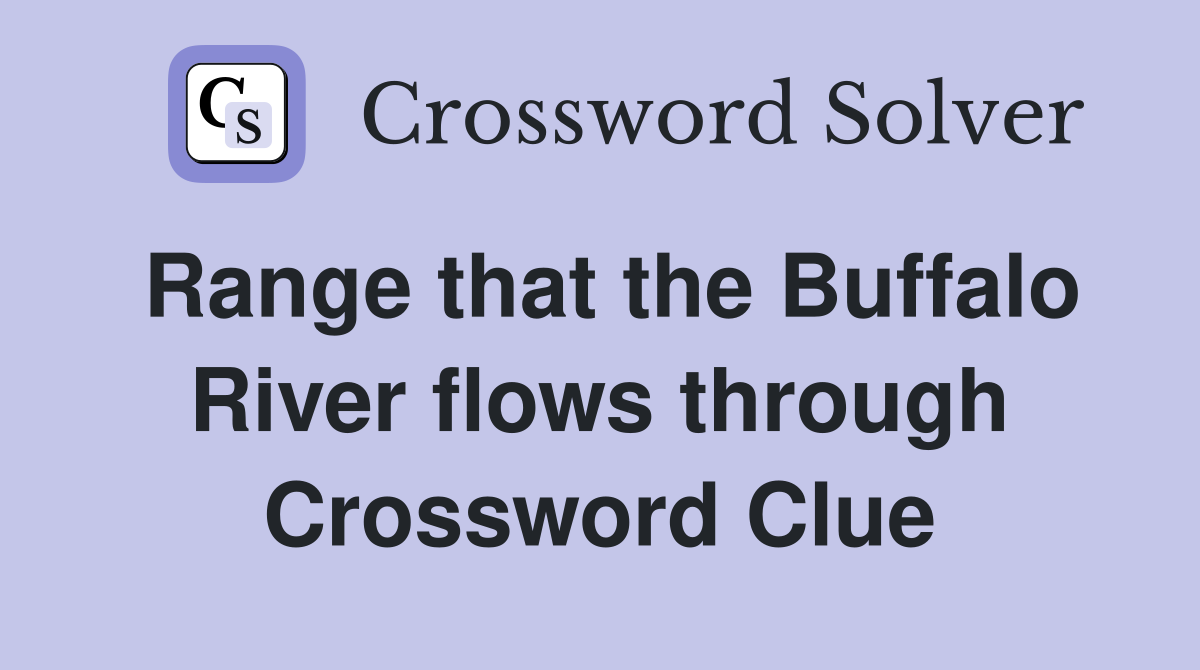 Range that the Buffalo River flows through Crossword Clue
