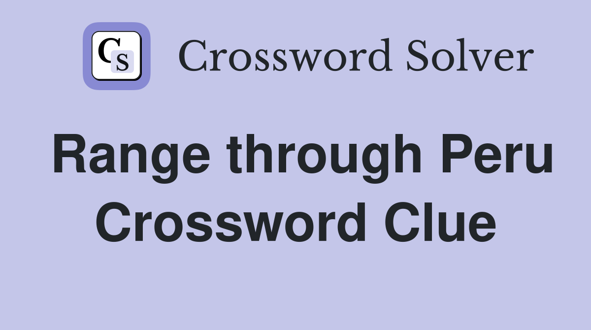 Range through Peru Crossword Clue