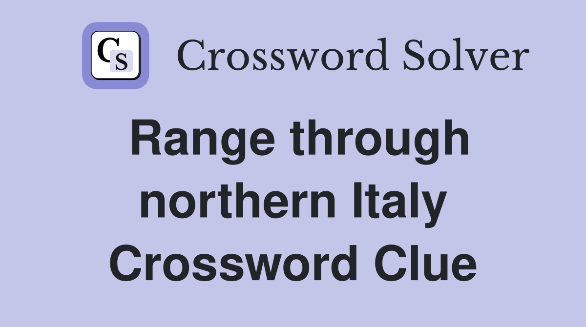 Range through northern Italy Crossword Clue