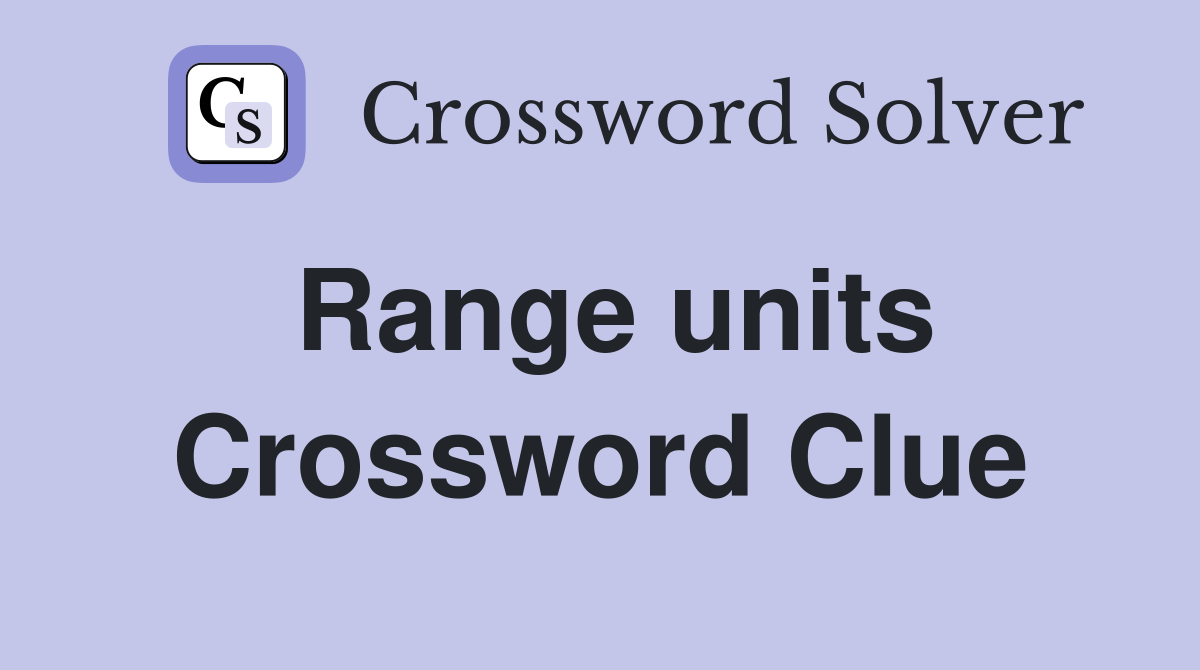Range units Crossword Clue Answers Crossword Solver