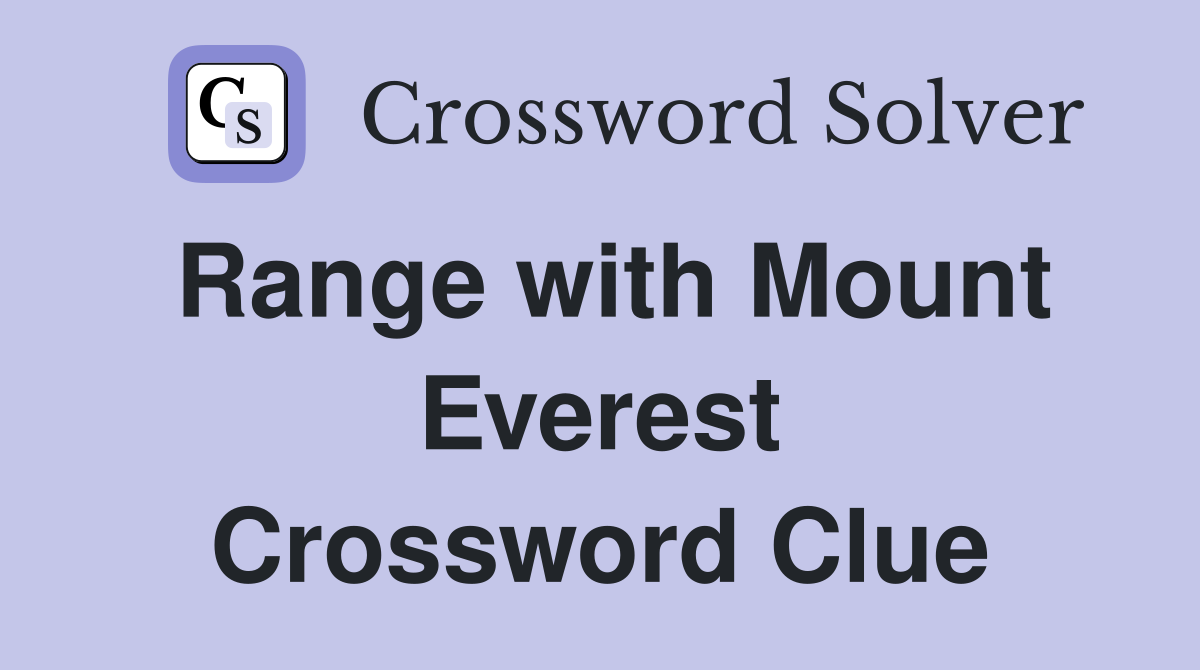 Range with Mount Everest Crossword Clue