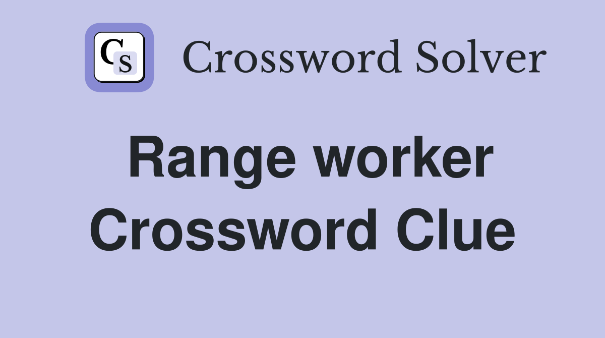 Range worker Crossword Clue