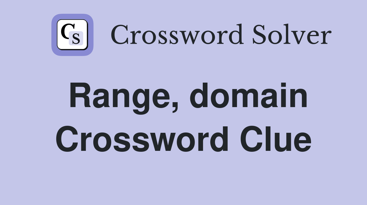 Range, domain Crossword Clue
