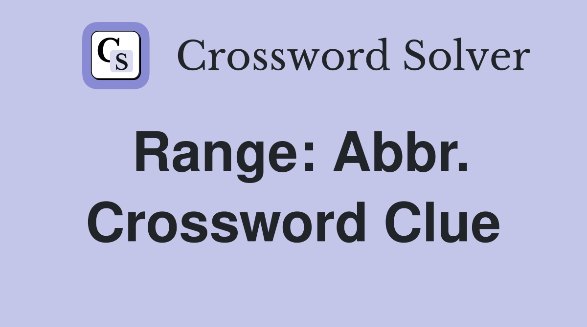 Range: Abbr. Crossword Clue