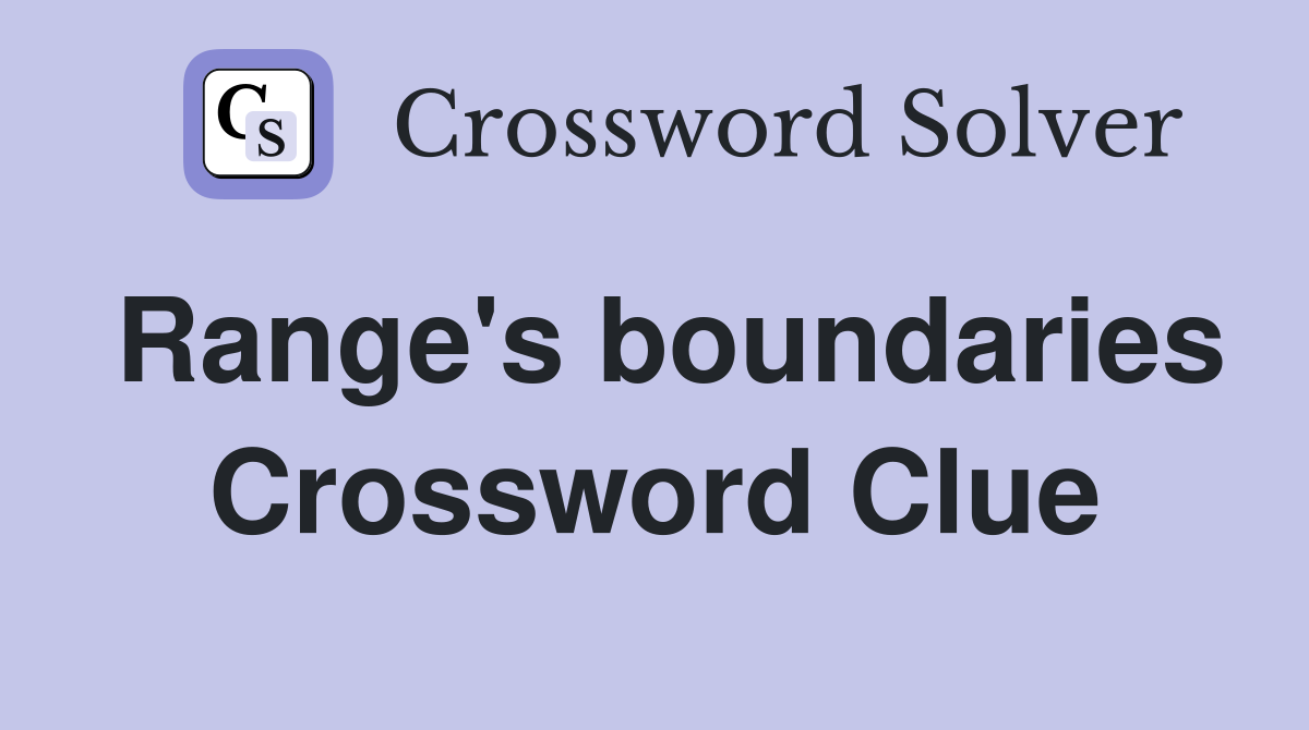 Range's boundaries Crossword Clue