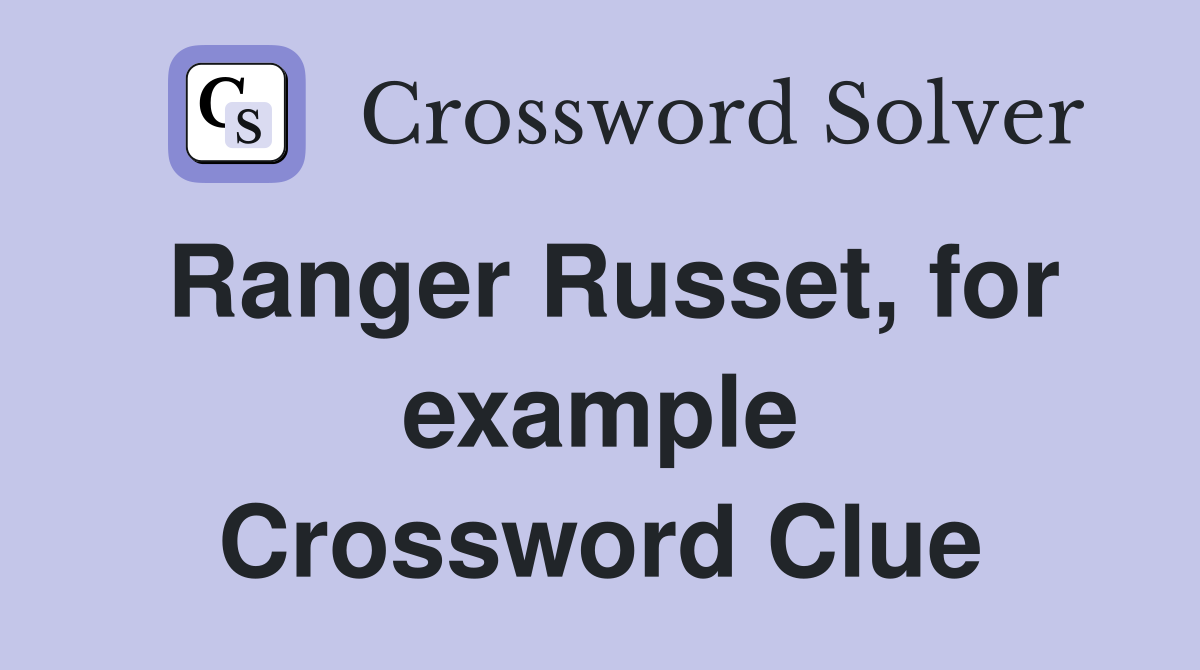 Ranger Russet, for example Crossword Clue