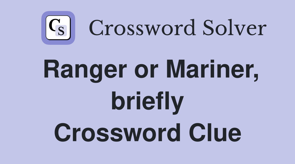 Ranger or Mariner, briefly Crossword Clue