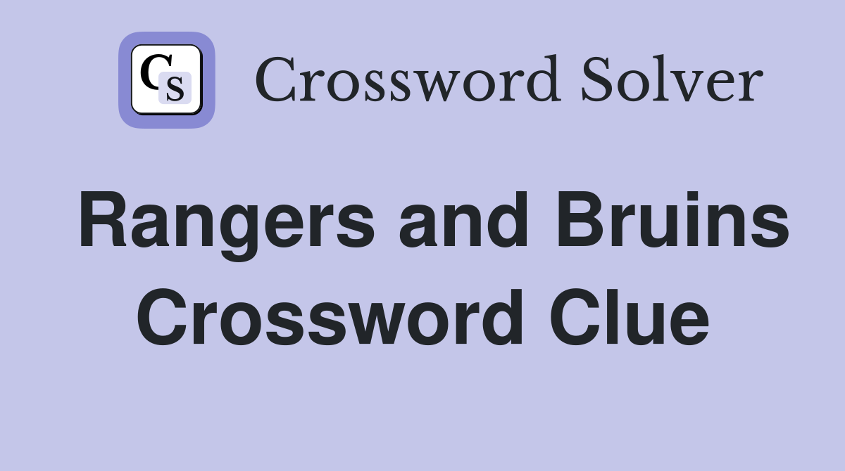 Rangers and Bruins Crossword Clue