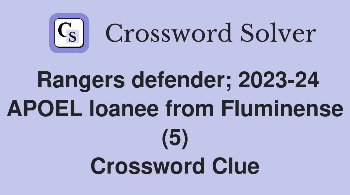 Rangers defender; 2023-24 APOEL loanee from Fluminense (5) Crossword Clue