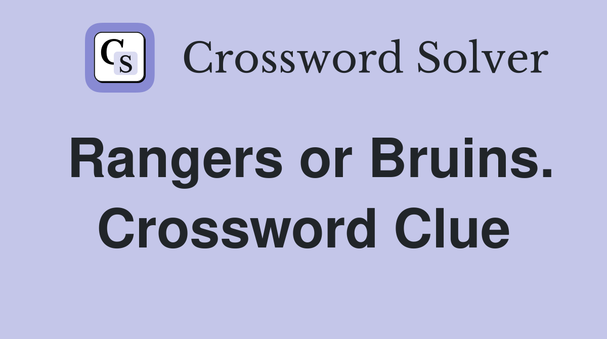 Rangers or Bruins. Crossword Clue
