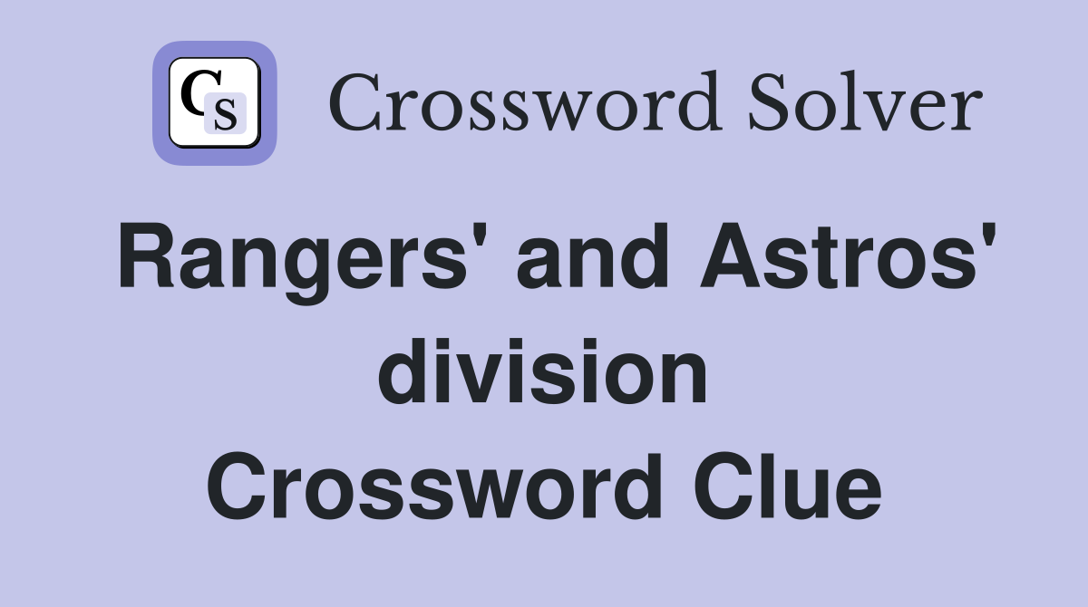 Rangers' and Astros' division Crossword Clue