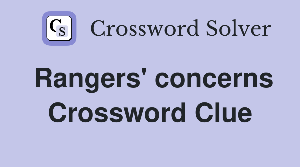Rangers' concerns Crossword Clue