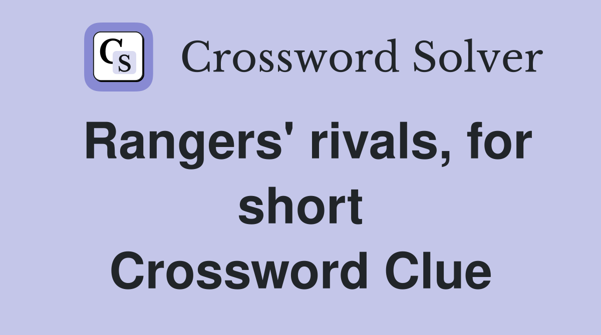 Rangers' rivals, for short Crossword Clue