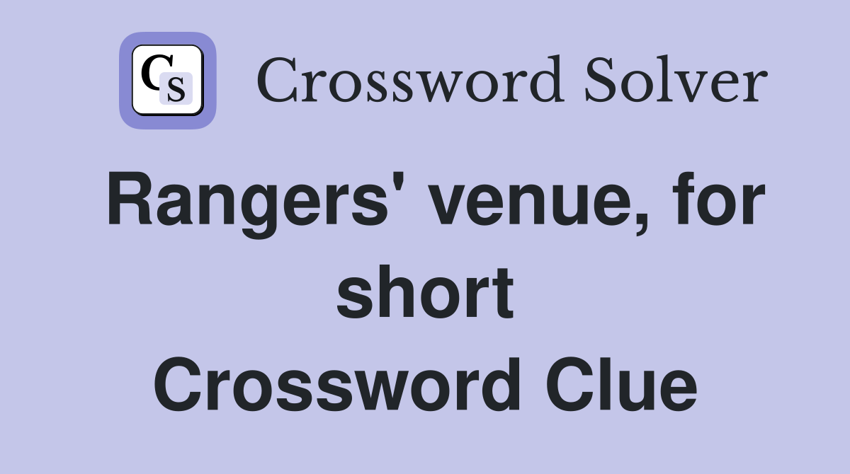 Rangers' venue, for short Crossword Clue