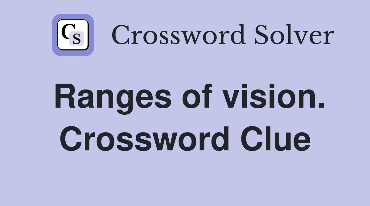 Ranges of vision. Crossword Clue