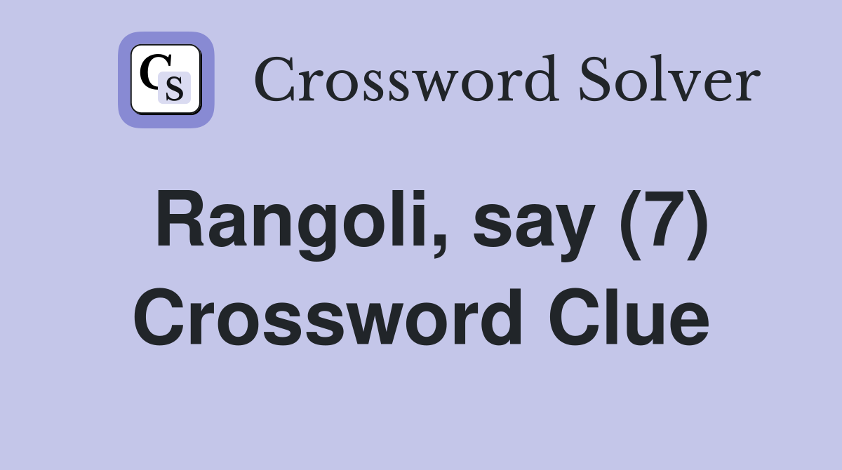 Rangoli, say (7) Crossword Clue