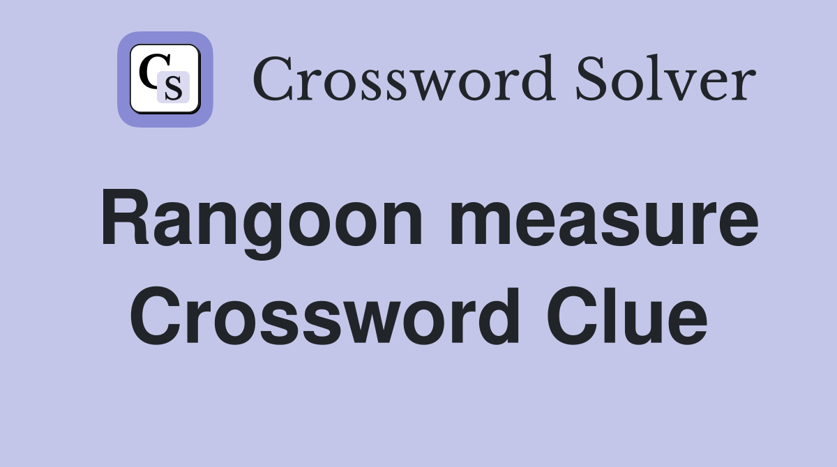 Rangoon measure Crossword Clue