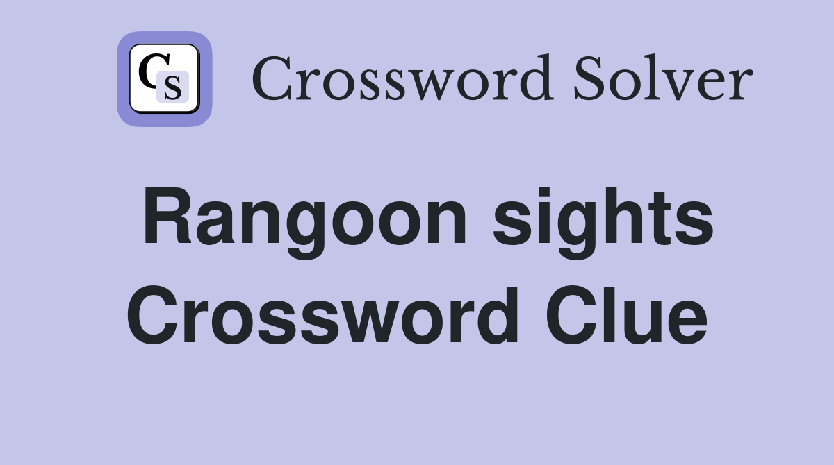 Rangoon sights Crossword Clue