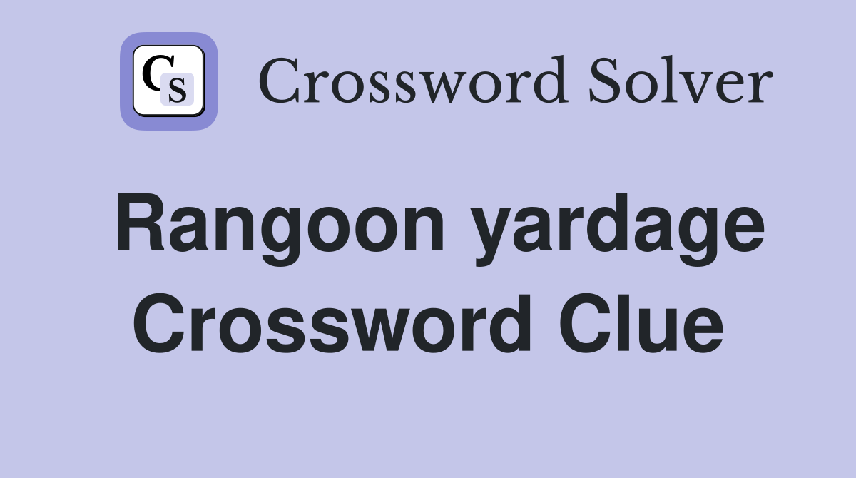 Rangoon yardage Crossword Clue