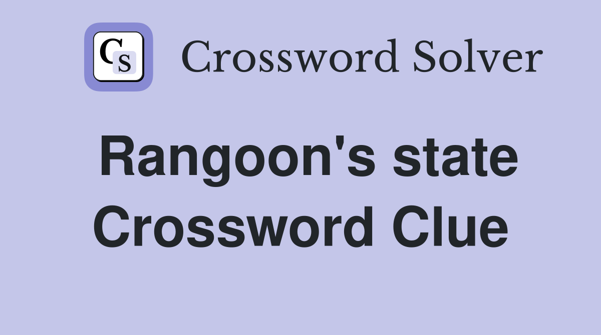 Rangoon's state Crossword Clue