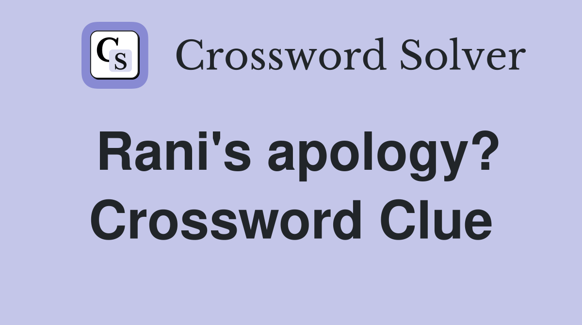 Rani's apology? Crossword Clue