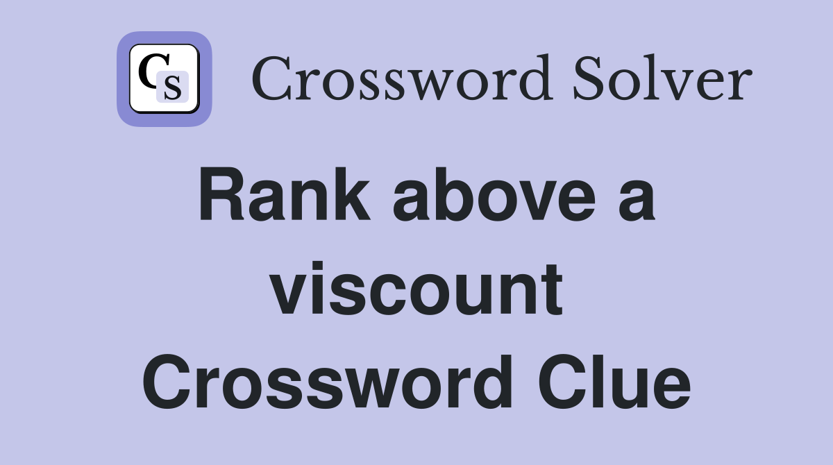 Rank above a viscount Crossword Clue