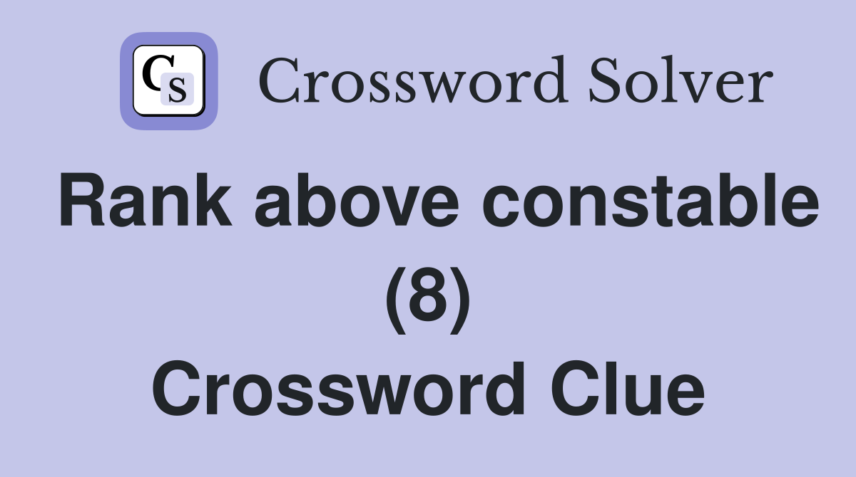 Rank above constable (8) Crossword Clue